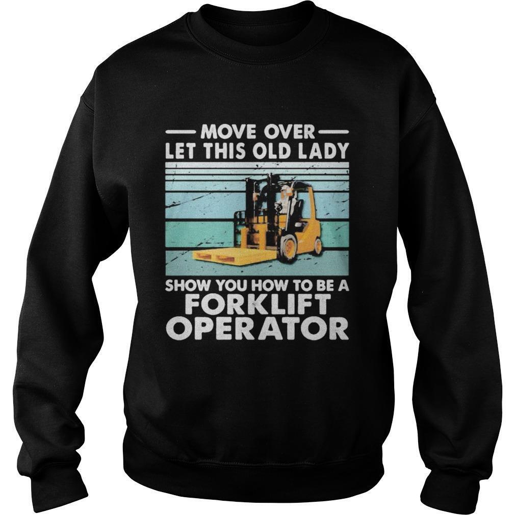 Move Over Let This Old Lady Show You How To Be A Forklift Operator Shirt